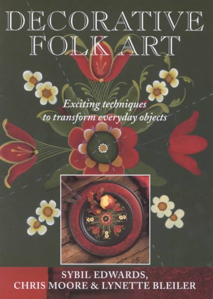 Decorative Folk Art: Exciting Techniques to Transform Everyday Objects cover