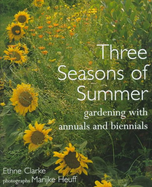 Three Seasons of Summer: Gardening With Annuals and Biennials cover