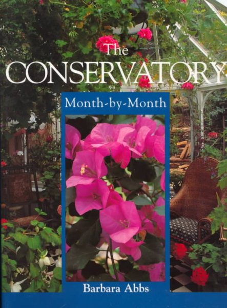 The Conservatory: Month-By-Month (Month-By-Month Gardening (David & Charles))