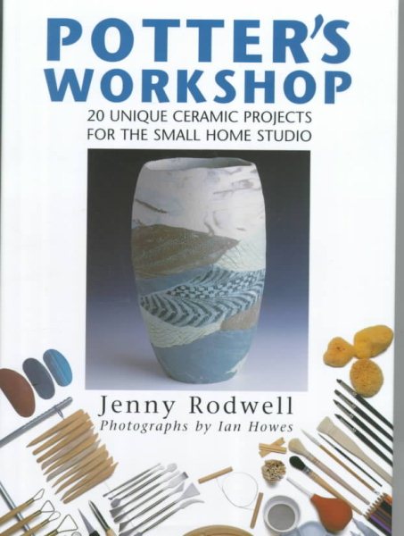 Potter's Workshop: 20 Unique Ceramic Projects for the Small Home Studio cover