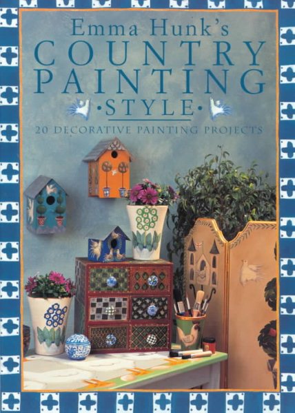 Emma Hunk's Country Painting Style: 20 Decorative Painting Projects cover