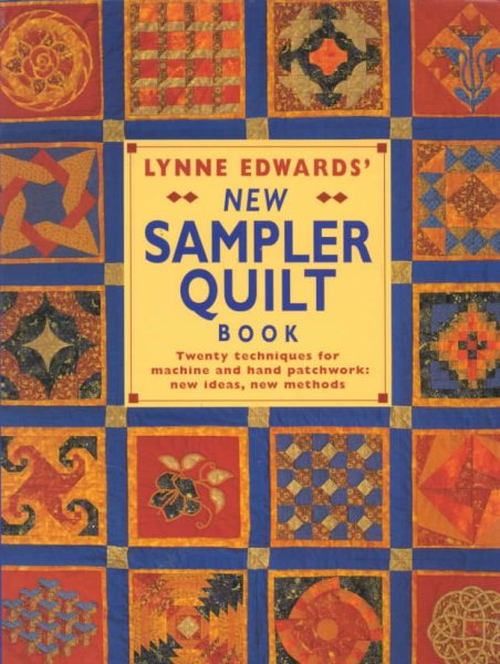Lynne Edwards' New Sampler Quilt Book: Twenty Techniques for Machine and Hand Patchwork: New Ideas New Methods cover