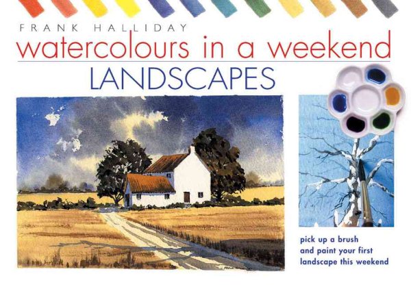 Watercolours in a Weekend: Pick Up a Brush and Paint Your First Picture This Weekend cover