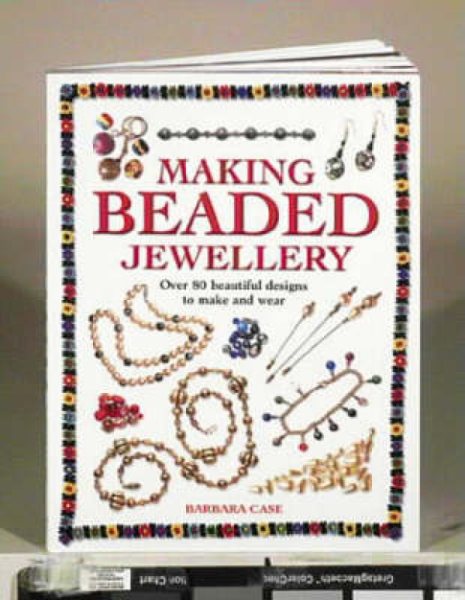 Making Beaded Jewellery: Over 80 Beautiful Designs to Make and Wear cover