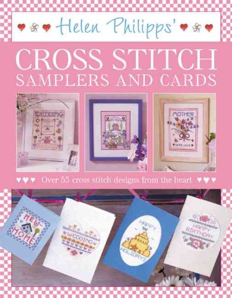 Helen Philipps' Cross Stitch Samplers and Cards: Over 55 Designs from the Heart cover