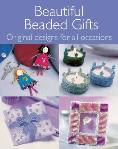 Beautiful Beaded Gifts: Original Designs for All Occasions cover