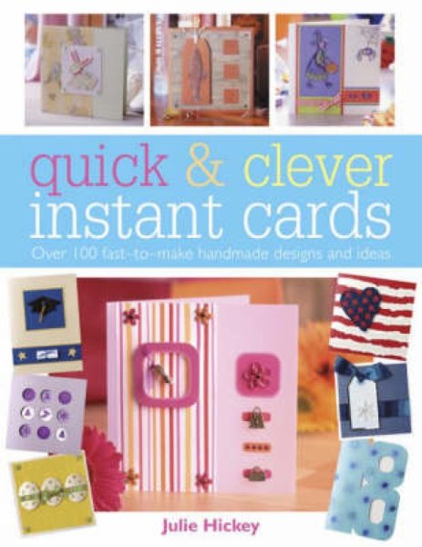 Quick and Clever Instant Cards: Over 65 Time-Saving Designs cover