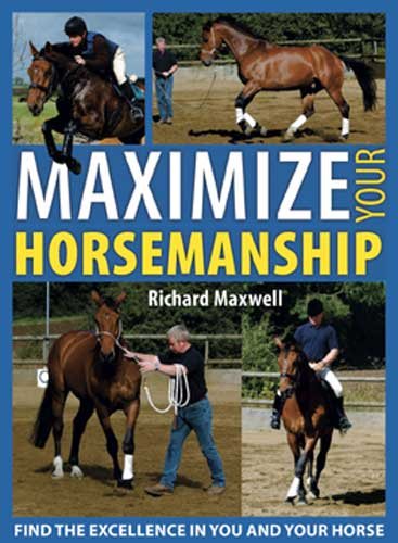Maximize Your Horsemanship: Develop Confidence, Willingness & Consistency cover