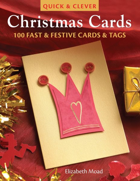 Quick & Clever Christmas Cards: 100 Fast and Festive Cards and Tags cover
