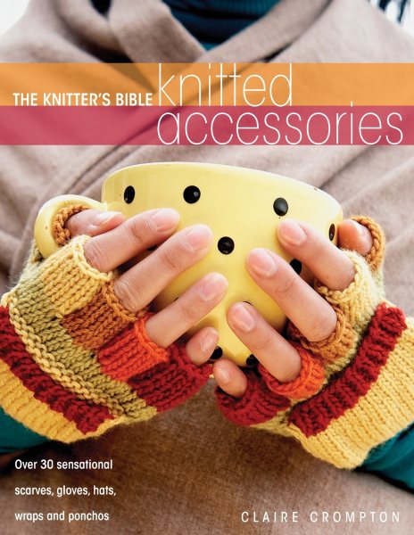 The Knitters Bible Knitted Accessories cover