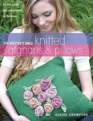 The Knitter's Bible: Knitted Afghans & Pillows cover