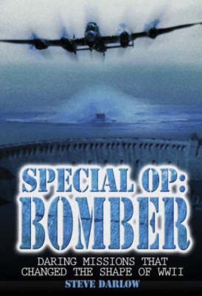 Special Op: Bomber: Daring Missions That Changed the Shape of WWII cover