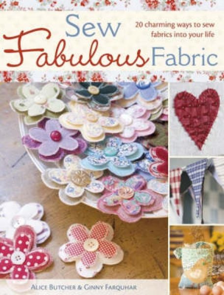 Sew Fabulous Fabric: 20 Charming Ways to Sew Fabrics into Your Life cover