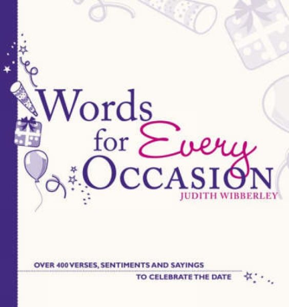 Words for Every Occasion: Over 400 Verses, Sentiments and Sayings to Celebrate the Date