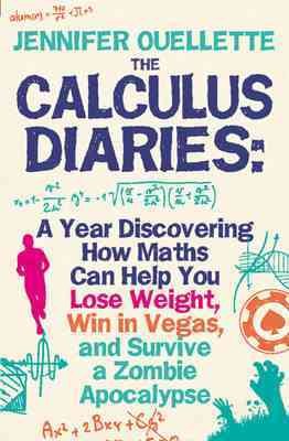 The Calculus Diaries: A Year Discovering How Maths Can Help You Lose Weight, Win in Vegas, and Survive a Zombie Apocalypse cover