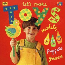 Let's Make Toys: Models, Puppets, Games cover