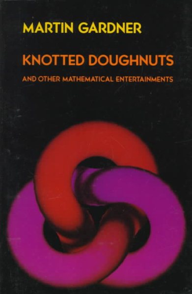 Knotted Doughnuts and Other Mathematical Entertainments cover