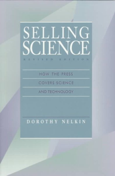 Selling Science: How the Press Covers Science and Technology cover