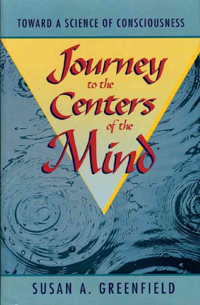 Journey to the Centers of the Mind: Toward a Science of Consciousness cover