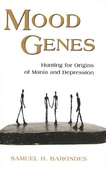 Mood Genes: Hunting for Origins of Mania and Depression cover