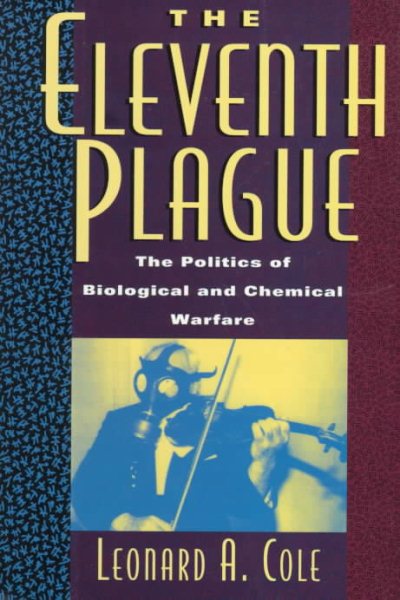The Eleventh Plague: The Politics of Biological and Chemical Warfare cover