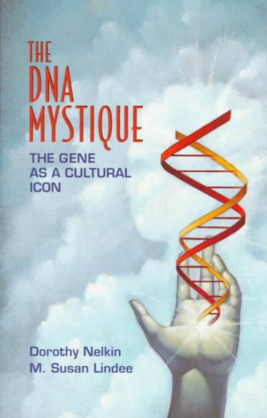The DNA Mystique: The Gene As a Cultural Icon cover