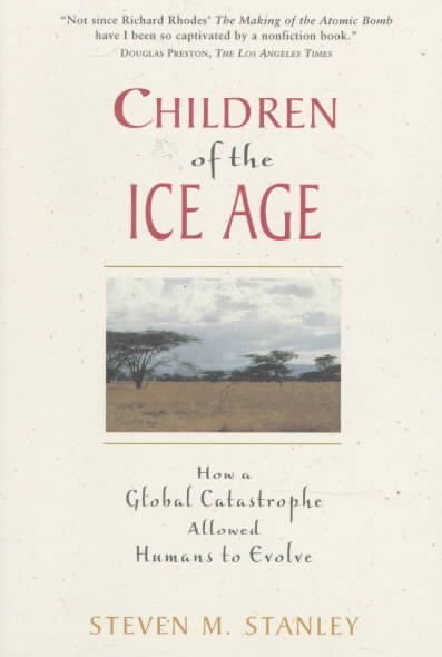 Children of the Ice Age: How a Global Catastrophe Allowed Humans to Evolve cover