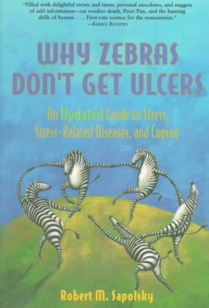 Why Zebras Don't Get Ulcers: An Updated Guide to Stress, Stress Related Diseases, and Coping (2nd Edition) cover