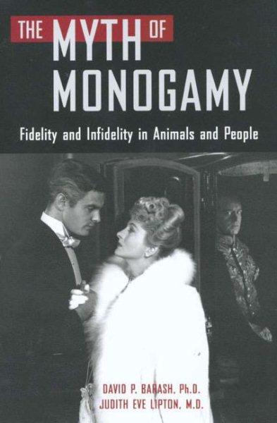 The Myth of Monogamy: Fidelity and Infidelity in Animals and People cover