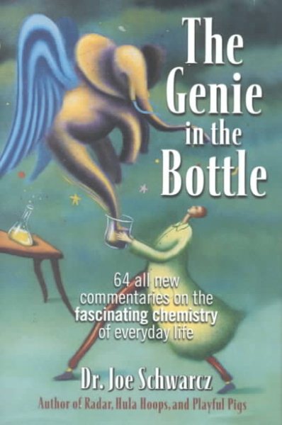 The Genie in the Bottle: 64 All New Commentaries on the Fascinating Chemistry of Everyday Life