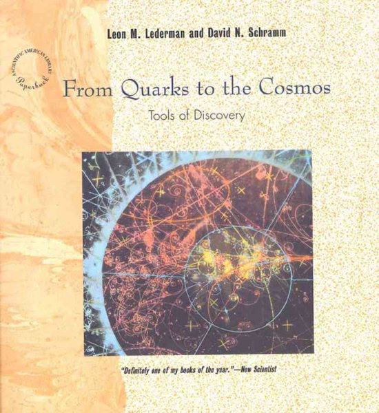 From Quarks to the Cosmos: Tools of Discovery (Scientific American Library Series, Vol. 28)