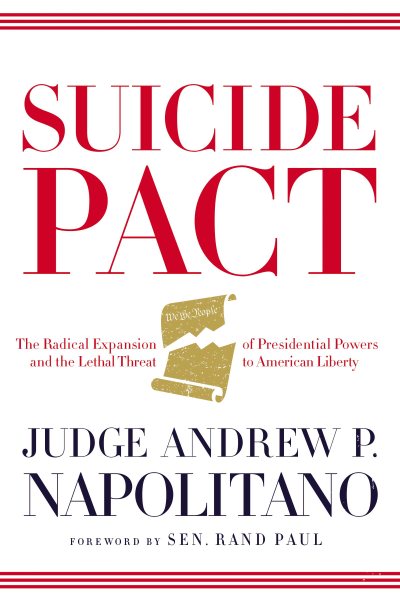 Suicide Pact: The Radical Expansion of Presidential Powers and the Lethal Threat to American Liberty cover