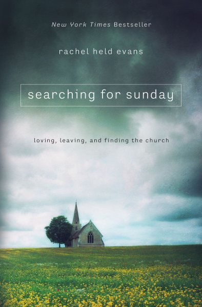 Searching for Sunday: Loving, Leaving, and Finding the Church cover