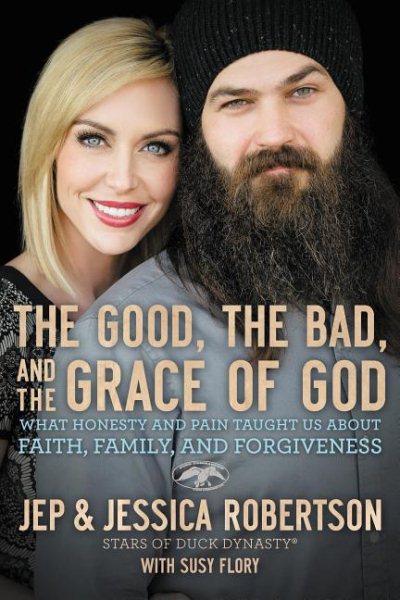 The Good, the Bad, and the Grace of God: What Honesty and Pain Taught Us About Faith, Family, and Forgiveness cover