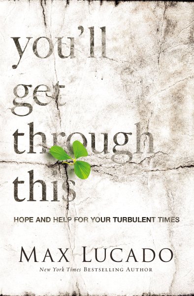 You'll Get Through This: Hope and Help for Your Turbulent Times cover
