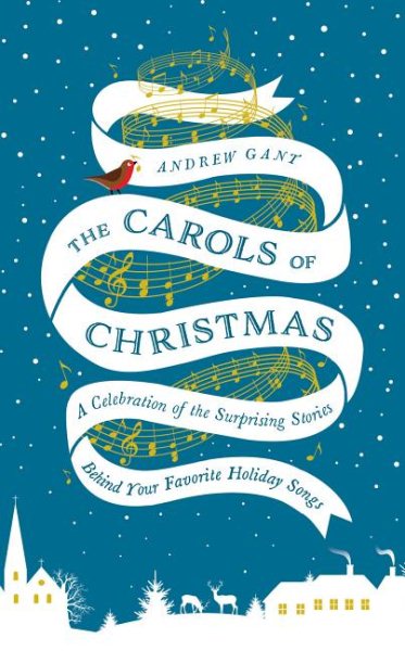 The Carols of Christmas: A Celebration of the Surprising Stories Behind Your Favorite Holiday Songs cover