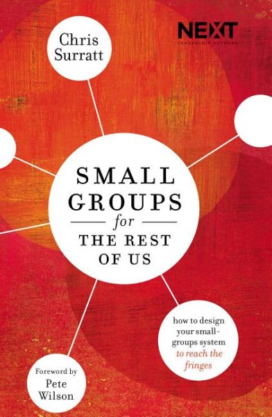 Small Groups for the Rest of Us: How to Design Your Small Groups System to Reach the Fringes cover
