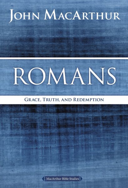 Romans: Grace, Truth, and Redemption (MacArthur Bible Studies) cover
