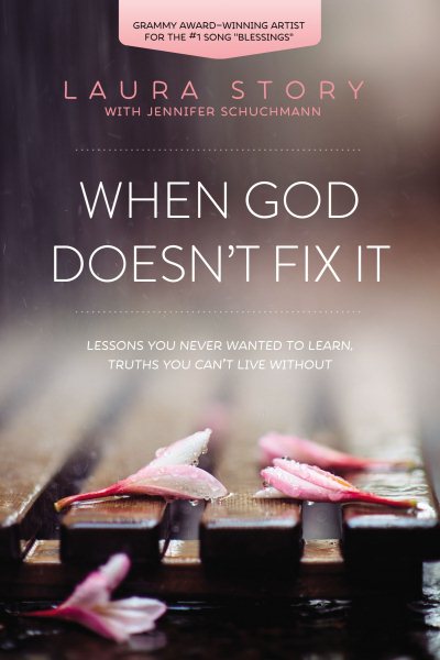 When God Doesn't Fix It: Lessons You Never Wanted to Learn, Truths You Can't Live Without cover