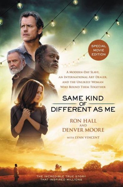 Same Kind of Different As Me Movie Edition: A Modern-Day Slave, an International Art Dealer, and the Unlikely Woman Who Bound Them Together cover