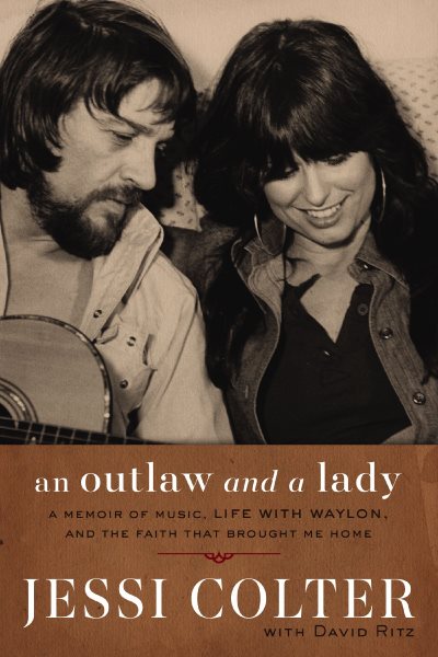 An Outlaw and a Lady: A Memoir of Music, Life with Waylon, and the Faith that Brought Me Home cover
