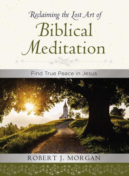 Reclaiming the Lost Art of Biblical Meditation: Find True Peace in Jesus cover