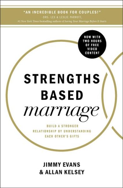 Strengths Based Marriage: Build a Stronger Relationship by Understanding Each Other's Gifts cover