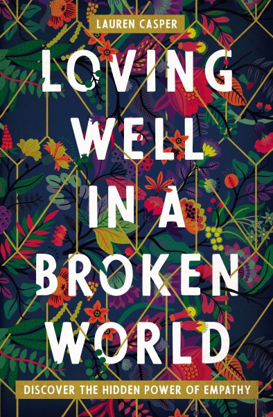 Loving Well in a Broken World: Discover the Hidden Power of Empathy cover
