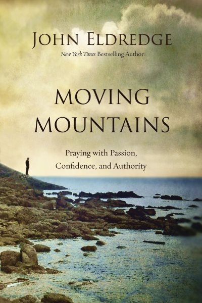 Moving Mountains: Praying with Passion, Confidence, and Authority cover
