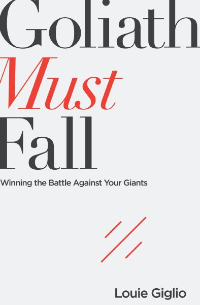 Goliath Must Fall: Winning the Battle Against Your Giants cover