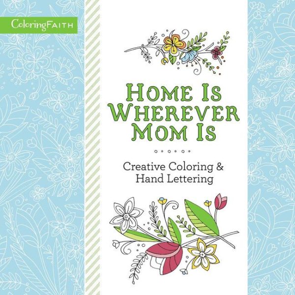 Home Is Wherever Mom Is Adult Coloring Book: Creative Coloring and Hand Lettering (Coloring Faith)