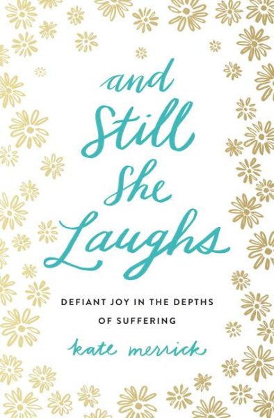 And Still She Laughs: Defiant Joy in the Depths of Suffering cover