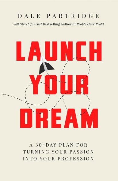 Launch Your Dream: A 30-Day Plan for Turning Your Passion into Your Profession cover
