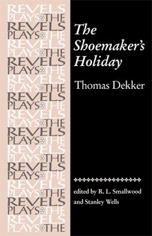 The Shoemaker's Holiday: by Thomas Dekker (The Revels Plays) cover